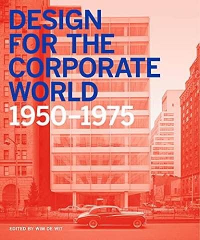 Design for the Corporate World: 1950-1975 von Lund Humphries Publishers Ltd